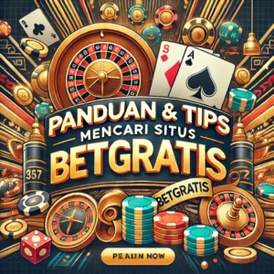 Panduan & Tips Mencari Situs BetGratis